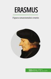 Icon image Erasmus: Figura umanismului creștin