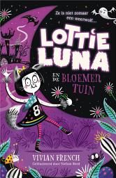 Icon image Lottie Luna en de Bloementuin: Ze is niet zomaar een weerwolf...