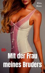 Icon image Mit der Frau meines Bruders: Geile Story, Ausgabe 2