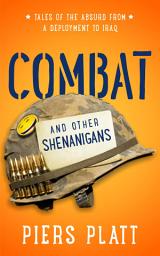 Icon image Combat and Other Shenanigans: A Humorous Memoir from the Iraq War