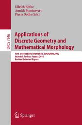 Icon image Applications of Discrete Geometry and Mathematical Morphology: First International Workshop, WADGMM 2010, Istanbul, Turkey, August 22, 2010, Revised Selected Papers