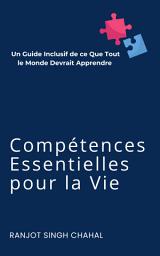 Icon image Compétences Essentielles pour la Vie : Un Guide Inclusif de ce Que Tout le Monde Devrait Apprendre