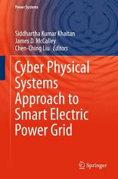 Icon image Cyber Physical Systems Approach to Smart Electric Power Grid