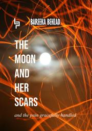 Icon image The moon and her scars: Volume 1