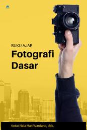 Icon image Buku Ajar Fotografi Dasar