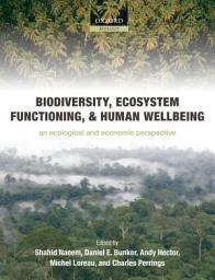 Icon image Biodiversity, Ecosystem Functioning, and Human Wellbeing: An Ecological and Economic Perspective