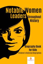 Icon image Notable Women Leaders throughout History : Biography Book for Kids | Children's Historical Biographies