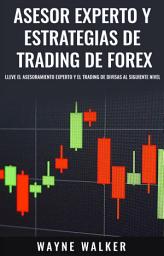 Icon image Asesor Experto y Estrategias de Trading de Forex: Lleve El Asesoramiento Experto y El Trading De Divisas al Siguiente Nivel