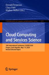 Icon image Cloud Computing and Services Science: 10th International Conference, CLOSER 2020, Prague, Czech Republic, May 7–9, 2020, Revised Selected Papers