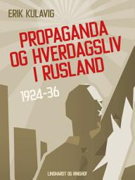 Icon image Propaganda og hverdagsliv i Rusland 1924-36