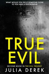 Icon image True Evil: A fast-paced psychological thriller that will keep you hooked