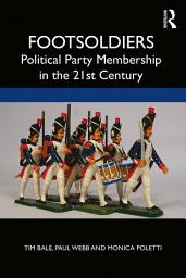 Icon image Footsoldiers: Political Party Membership in the 21st Century