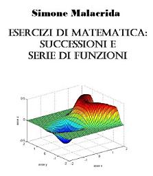 Icon image Esercizi di matematica: successioni e serie di funzioni