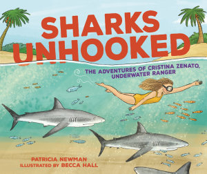 Icon image Sharks Unhooked: The Adventures of Cristina Zenato, Underwater Ranger