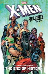 Icon image X-Men: Reload By Chris Claremont Vol. 1 - The End Of History