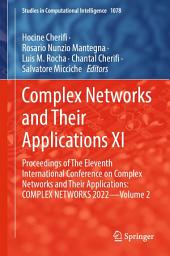 Icon image Complex Networks and Their Applications XI: Proceedings of The Eleventh International Conference on Complex Networks and their Applications: COMPLEX NETWORKS 2022 — Volume 2