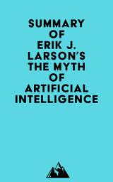 Icon image Summary of Erik J. Larson's The Myth of Artificial Intelligence