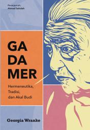 Icon image Gadamer: Hermeneutika, Tradisi, dan Akal Budi