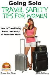 Icon image Going Solo - Travel Safety Tips for Women - How to Travel Safely Around the Country or Around the World