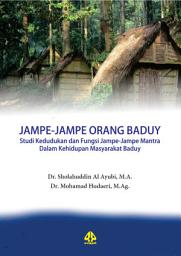 Icon image Jampe-Jampe Orang Baduy: Studi Kedudukan dan Fungsi Jampe-Jampe Mantra dalam Kehidupan Masyarakat Baduy