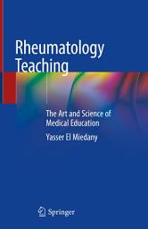 Icon image Rheumatology Teaching: The Art and Science of Medical Education