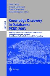 Icon image Knowledge Discovery in Databases: PKDD 2003: 7th European Conference on Principles and Practice of Knowledge Discovery in Databases, Cavtat-Dubrovnik, Croatia, September 22-26, 2003, Proceedings