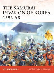 Icon image The Samurai Invasion of Korea 1592–98