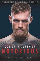 Icon image Conor McGregor: Notorious: 's Werelds meest controversiële MMA-vechter ooit