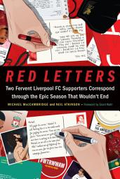 Icon image Red Letters: Two Fervent Liverpool FC Supporters Correspond Through the Epic Season That Wouldn't End