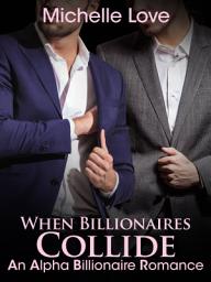 Icon image When Billionaires Collide: A FREE Alpha Billionaire Romance