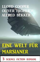 Icon image Eine Welt für Marsianer: 3 Science Fiction Romane