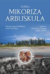 Icon image FUNGI MIKORIZA ARBUSKULA MEMPERCEPAT REHABILITASI LAHAN TAMBANG