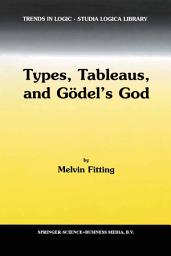 Icon image Types, Tableaus, and Gödel’s God