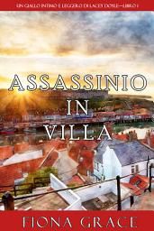 Icon image Assassinio in villa (Un giallo intimo e leggero di Lacey Doyle—Libro 1)