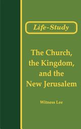 Icon image The Conclusion of the New Testament (5): The Church, the Kingdom, and New Jerusalem