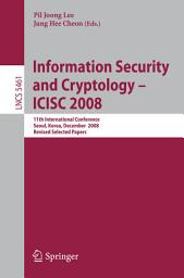 Icon image Information Security and Cryptoloy - ICISC 2008: 11th International Conference, Seoul, Korea, December 3-5, 2008, Revised Selected Papers