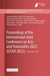 Icon image Proceedings of the International Joint Conference on Arts and Humanities 2022 (IJCAH 2022)