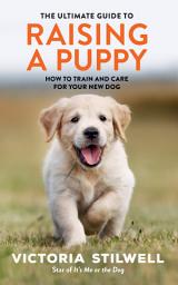 Icon image The Ultimate Guide to Raising a Puppy