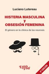 Icon image Histeria masculina y obsesión femenina: El género en la clínica de las neurosis