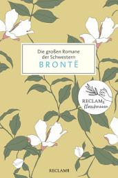 Icon image Die großen Romane der Schwestern Brontë: Drei Bände in einem E-Book: Anne Brontë: Agnes Grey | Charlotte Brontë: Jane Eyre | Emily Brontë: Sturmhöhe