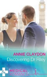 Icon image Discovering Dr Riley (Mills & Boon Medical)