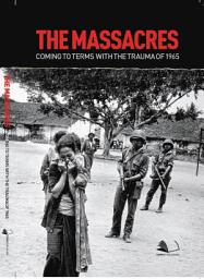 Icon image The Massacres: Coming To Terms With The Trauma of 1965