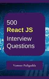 Icon image 500 React JS Interview Questions and Answers