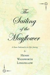 Icon image The Sailing of the Mayflower - A Poem Dedicated to its Epic Journey