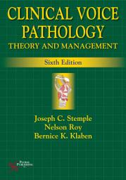 Icon image Clinical Voice Pathology: Theory and Management, Sixth Edition