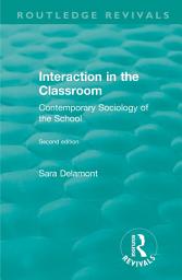 Icon image Interaction in the Classroom: Contemporary Sociology of the School