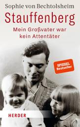 Icon image Stauffenberg - mein Großvater war kein Attentäter