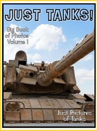 Icon image Just Tanks! vol. 1: Big Book of Military Tank Photographs & Pictures