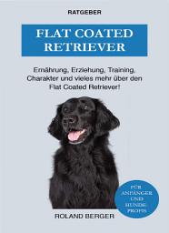 Icon image Flat Coated Retriever: Charakter, Training, Ernährung und vieles mehr über den Flat Coated Retriever