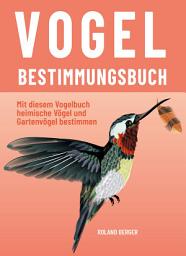 Icon image Vogelbestimmungsbuch: Mit diesem Vogelbuch heimische Vögel und Gartenvögel bestimmen